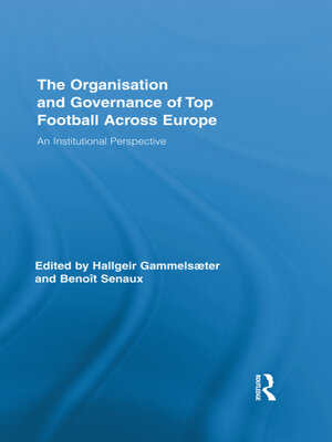 cover image of The Organisation and Governance of Top Football Across Europe